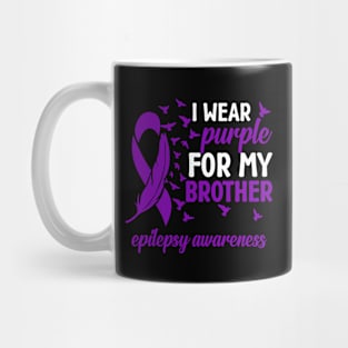 Epilepsy Awareness I Wear Purple For My Brother Mug